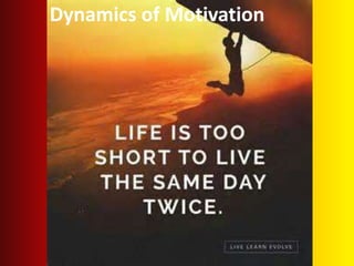 Dynamics of Motivation
 