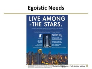 Egoistic Needs
Consumer Motivation I Prof. Abhipsa Mishra
 