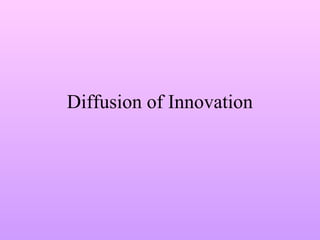 Diffusion of Innovation
 