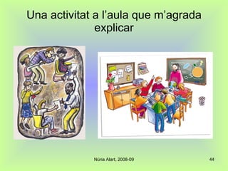 Una activitat a l’aula que m’agrada explicar 