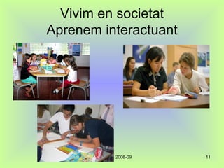 Vivim en societat Aprenem interactuant 
