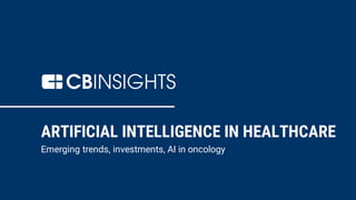 #AIHealth
ARTIFICIAL INTELLIGENCE IN HEALTHCARE
Emerging trends, investments, AI in oncology
 