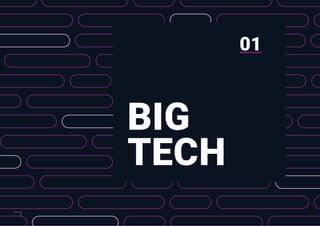 01
BIG
TECH
1
 
