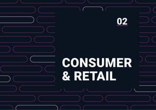 CONSUMER
& RETAIL
02
 