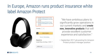 99
In Europe, Amazon runs product insurance white
label Amazon Protect
“We have ambitious plans to
significantly grow oper...