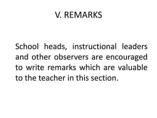 V. REMARKS
School heads, instructional leaders
and other observers are encouraged
to write remarks which are valuable
to the teacher in this section.

 