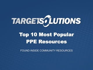 Top 10 Most Popular
PPE Resources
FOUND INSIDE COMMUNITY RESOURCES
 