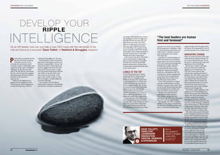 RIPPLE
INTELLIGENCE
DEVELOP YOUR
As an HR leader, how can you help a new CEO cope with the demands of the
role and become a success? Dave Tullett, of Heidrick & Struggles, explains.
association with Saïd Business School,
has produced a wealth of insight into
how the CEO fits into their role. We
interviewed more than 150 CEOs,
with an average tenure of six-and-a-
half years, and combined revenues
of $1.658 billion. The candour of this
group of people revealed their doubts
and surprise at the unique demands of
the role. In most cases, it was widely
different from their expectations.
And it is here that senior HR leaders
can be instrumental in supporting
them to ensure business is propelled
forward (our research showed that
business performance dropped back
in these early transitional months after
a new CEO arrives).
LONELY AT THE TOP
For the HR professional, it’s about
understanding the unique position
of the CEO in a changing world.
While we all appreciate a good CEO
is well remunerated, it’s a lonely role.
Today’s CEO sits at the intersection
of two complex worlds. The old days
of ‘command and control’ leadership
appear to be dying: and now, the
tuned-in CEO must keep pace
with the expectations of a variety of
often-conflicting stakeholders, both
inside and outside their organisation.
In our research, CEOs told us they
were unprepared for this noise from
so many sides. So the chances are your
next CEO appointment will feel the
same, and is underprepared for the
task. HR directors should look at their
executive succession process and the
full development of candidates. There
is a chasm between expectation and
reality and it is vital the succession
team understands what a future
CEO looks like.
And this is an internal matter too.
While the business news headlines
always look at the arrival of external
CEOs with turnaround management
programmes in large corporates,
in reality the majority of CEOs
are groomed from their existing
businesses. National stereotypes
persist too, with leaders in the UK
coming from a finance background,
in Germany from an engineering
background, and in France from
the civil service école system.
Every CEO’s position is a unique
role, like a political leader, a prime
minister, or a sports team coach. They
are never fully formed until they have
been through the fire of office. The
best way to learn is to be a CEO.
However, our research shows
preparation is vital to enhance
their abilities, cushion the hard
landing into the CEO’s seat, and ensure
they arrive with the right mindset.
For example, the CEO is suddenly
visible to a new range of stakeholders,
all with views, all pulling at their coat
sleeve. In their previous role, they
might articulate their thoughts inside
the safety of the organisation. Now all
pronouncements are in a public arena.
NAVIGATING CHANGE
When we interviewed the CEOs, they
talked about the speed of change. Yet
it was more than just the pace, it was
the need to understand the scope and
significance of each challenge.
Just because a matter is pressing
does not mean it has maximum
significance for the business. The
CEO has to learn when to deal
with decision-making and when to
delegate. The CEO is also expected to
be more human: some interviewees
even talked of the ‘chief emotional
officer’, adding ‘the best leaders are
human first and foremost’. To create
trust the CEO must learn how to
communicate, listen, make multiple
decisions and manage time.
We call this ‘ripple intelligence’. The
analogy we use is visualising stones
thrown into a pond and watching the
ripples. The CEO must keep his eye
on them, using this as an early
warning alarm system. While the
CEO still needs to ‘own the chair’, they
must do so while showing a sensitivity
about what’s going on. This was about
‘collaborative command’ rather than
old-style ‘follow the leader over the
top of the trenches, no matter what’.
HR leaders must operate effectively
in this changing environment. It’s fine
for the CEO to doubt their decision-
making. Yet decisions must be made.
We see CEOs as three-dimensional
thinkers who understand change is
the oxygen of growth and creativity.
CEOs will need to keep learning
on the job. Talent development and
succession planning are critical.
And it might mean the current
incumbent starts working with
future replacements, to develop
emotional intelligence, influence and
communication skills. This was once
dubbed softer management skills,
but now they must be seen as core
to sustainable business success.
“The best leaders are human
first and foremost”
Dave is
vice-president of
Heidrick & Struggles’
London office.
www.heidrick.com
DAVE TULLETT,
DIRECTOR,
LEADERSHIP
INNOVATION
CENTRE, HEIDRICK
& STRUGGLES
P
icture this: six months into her
job, the CEO finds a fleeting
moment to savour. In the
morning, she announces record
company results to stakeholders and
a generous profit share to delighted
colleagues. In the afternoon she
calls in the HR director and thanks
him for a level of executive support
and preparation that has made her
elevation to the top job an
early success.
“Thank you for helping me to
prepare for my initiation as CEO
of this business and for helping me
to make the leap from a CEO-in-
waiting to the headline act,” she says.
Sound familiar? If this is the kind of
appreciation that happens inside your
business: congratulations. You are way
ahead of the pack. Unfortunately, our
research suggests that when the CEO
takes up the hot seat, there is a high
level of personal doubt about what the
role entails. It can take CEOs some
time to get into their stride. In the
past, it was a matter of sink or swim;
that is no longer a sensible option for
succession planning.
Our research, The CEO Report:
Embracing the Paradoxes of Leadership
and the Power of Doubt, conducted in
43
CEO CHALLENGES LEADERSHIPLEADERSHIP CEO CHALLENGES
42 November – January 2016
 