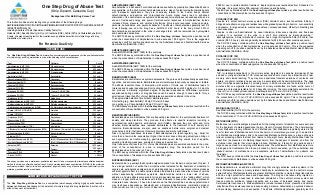 One Step Drug of Abuse Test
(Strip, Dipcard, Cassette, Cup)
Package Insert for Multi Drug Screen Test
1)
�
This Instruction Sheet is for testing of any combination of the following drugs:
AMP/BAR/BZO/BUP/COC/THC/MTD/mAMP/MDMA/MOR/OPI/OXY/PCP/PPX/TCA/EDDP/6-ACM/COT
/K2/KET/FENITRA/ALCO
Including Adulterant Tests (Specimen Validity Tests) for:
Oxidants (OX), Specific Gravity (S.G), pH, Creatinine (CRE), Nitrite (NIT) and Glutaraldehyde (GLU).
A rapid, one step screening test for the simultaneous, qualitative detection of multiple drugs and drug
metabolites in human urine.
For Forensic Use Only
INTENDED USE
The One Step Drug ofAbuse Test is a lateral flow chromatographic immunoassay for the qualitative detection
of multiple drugs and drug metabolites in urine at the following cut-off concentrations:
Test Calibrator Cut-off
Amnhetamine IAMP 1000 D-Amnhetamine 1 000 nn/mL
Amohetamine /AMP 500 D-Amohetamine 500 na/mL
Amohetamine (AMP 300) D-Amohetamine 300 na/mL
Barbiturates /BAR Secobarbital 300 na/mL
Benzodiazeoines (BZO) Oxazeoam 300 na/mL
Buorenomhine (BUP) Buorenomhine 10 na/mL
Cocaine ICOC 300 Benzovlecaonine 300 na/mL
Cocaine (COC 150) Benzovlecaonine 150 na/mL
Mariiuana /THC 50) 11-nor-t.•-THC-9-COOH 50 na/mL
Marijuana (THC 20) 11-nor-t.'-THC-9-COOH 20 ng/mL
Methadone (MTD) Methadone 300 ng/mL
Methamphetamine (mAMP 1000) D-Methamphetamine 1,000 ng/mL
Methamphetamine (mAMP 500) D-Methamphetamine 500 ng/mL
Methylenedioxymethamphetamine (MOMA) D,L-Methylenedioxymethamphetamine 500 ng/mL
Opiate (OPI 300, MOP, MOR) Morphine 300 ng/mL
Ociate (OPI 2000) Morohine 2,000 na/mL
Oxycadone (OXY) Oxycadone 100 ng/mL
Phencyclidine (PCP) Phencyclidine 25 ng/mL
Propoxyphene (PPX) Propoxyphene 300 ng/mL
Tricyclic Antidepressants (TCA) Nortriptyline 1,000 ng/mL
2-Ethylidene-1,5-<limethyl-3,3-0ipheylpyrrolidine (EDDP) 2-Ethylidene-1,5-dimethyl-3,3-dipheylpyrrolidine 300 ng/mL
6-Aoetylmorphine (6-ACM) 6-Aoetylmorphine 10 ng/mL
Cotinine (COT) Cotinine 200 ng/mL
Synthetic Cannabinoid (K2 50) JWH-018 PantanoicAcid /JWH-073 ButanoicAcid 50 ng/mL
Synthetic Cannabinoid (K2 20) JWH-018 PantanoicAcid /JWH-073 ButanoicAcid 20 ng/mL
Ketamine (KET) Ketamine 1,000 ng/mL
Fentanyl (FEN) Fentanyl 200 ng/mL
Tramadol (TRA) Tramadol 50 ng/mL
Alcohol (ALCO) Alcohol >0.04%
This assay provides only a preliminary qualitative test result. Use a more specific alternate quantitative analytical
method to obtain a confinmed analytical result. Gas chromatography/mass spectrometry (GC/MS) is the preferred
confirmatory method.• Apply clinical and professional judgment to any drug of abuse test result, particularly when
preliminary positive results are obtained.
SUMMARY AND EXPLANATION OF THE TEST
The One Step Drug of Abuse Test is a competitive immunoassay utilizing highly specific reactions
f between antibodies and antigens for the detection of multiple drugs and drug metabolites in human urine
� without the use of an instrument.
AMPHETAMINE (AMP 1000)
Amphetamine is a Schedule II controlled substance available by prescription (Dexedrine®) and is
also available on the illicit market. Amphetamines are a class of potent sympathom1mellc agents
with therapeutic applications. They are chemically related to the human body's natural
catecholamines: epinephrine and norepinephrine. Acute higher doses lead to enhanced
stimulation of the central nervous system and induce euphoria, alertness, reduced appetite, and a
sense of increased energy and power. Cardiovascular responses to Amphetamines include
increased blood pressure and cardiac arrhythmias. More acute responses produce anxiety,
paranoia, hallucinations, and psychotic behavior. The effects of Amphetamines generally last 2-4
hours following use, and the drug has a half-life of 4-24 hours in the body. About 30% of
Amphetamines are excreted in the urine in unchanged form, with the remainder as hydroxylated
and deaminated derivatives.
The AMP 1000 assay contained within the One Step Drug ofAbuse Test yields a positive result
when the concentration of Amphetamine in urine exceeds 1,000 ng/mL. This is the suggested
screening cut-off for positive specimens set by the Substance Abuse and Mental Health Services
Administration (SAMHSA, USA).'
AMPHETAMINE (AMP 500)
See AMPHETAMINE (AMP 1000) for the summary.
The AMP 500 assay contained within the One Step Drug of Abuse Test yields a positive result
when the concentration of Amphetamine in urine exceeds 500 ng/ml.
AMPHETAMINE (AMP 300)
See AMPHETAMINE (AMP 1000) for the summary.
The AMP 300 assay contained within the One Step Drug of Abuse Test yields a positive result
when the concentration of Amphetamine in urine exceeds 300 ng/ml.
BARBITURATES (BAR)
Barbiturates are central nervous system depressants. They are used therapeutically as sedatives,
hypnotics, and anticonvulsants. Barbiturates are almost always taken orally as capsules or tablets.
The effects resemble those of intoxication with alcohol. Chronic use of barbiturates leads to
tolerance and physical dependence. Short acting Barbiturates taken at 400 mg/day for 2-3 months
can produce a clinically significant degree of physical dependence. Withdrawal symptoms
experienced during periods of drug abstinence can be severe enough to cause death. Only a
small amount (less than 5%) of most Barbiturates are excreted unaltered in the urine.
The approximate detection time limits for Barbiturates are:
Short acting (e.g. Secobarbital) 100 mg PO (oral) 4.5 days
Long acting (e.g. Phenobarbital) 400 mg PO (oral) 7 days•
The BAR assay contained within the One Step Drug ofAbuse Test yields a positive result when the
concentration of Secobarbital in urine exceeds 300 ng/ml.
BENZODIAZEPINES (BZO)
Benzodiazepines are medications that are frequently prescribed for the symptomatic treatment of
anxiety and sleep disorders. They produce their effects via specific receptors involving a
neurochemical called gamma aminobutyric acid (GABA). Because they are safer and more
effective, Benzodiazepines have replaced barbiturates in the treatment of both anxiety and
insomnia. Benzodiazepines are also used as sedatives before some surgical and medical
procedures, and for the treatment of seizure disorders and alcohol withdrawal.
Risk of physical dependence increases if Benzodiazepines are taken regularly (e.g., daily) for
more than a few months, especially at higher than normal doses. Stopping abruptly can bring on
such symptoms as trouble sleeping, gastrointestinal upset, feeling unwell, loss of appetite,
sweating, trembling, weakness, anxiety and changes in perception.
Only trace amounts (less than 1%) of most Benzodiazepines are excreted unaltered in the urine;
most of the concentration in urine is conjugated drug. The detection period for the
Benzodiazepines in the urine is 3-7 days.
The BZO assay contained within the One Step Drug ofAbuse Test yields a positive result when
the concentration of Oxazepam in urine exceeds 300 ng/ml.
BUPRENORPHINE (BUP)
Buprenorphine is a semisynthetic opioid analgesic derived from thebain, a component of opium. It
has a longer duration of action than morphine when indicated for the treatment of moderate to
severe pain, perioperative analgesia, and opioid dependence. Low doses buprenorphine produces
sufficient agonist effect to enable opioid addicted individuals to discontinue the misuse of opioids
without experiencing withdrawal symptoms. Buprenorphine carries a lower risk of abuse,
addiction, and side effects compared to full opioid agonists because of the "ceiling effect", which
means no longer continue to increase with further increases in dose when reaching a plateau at
moderate doses. However, it has also been shown that Buprenorphine has abuse potential and
may itself cause dependency. Subutex®, and a Buprenorphine/Naloxone combination product,
Suboxone®, are the only two forms of Buprenorphine that have been approved by FDA in
2002 for use in opioid addiction treatment. Buprenorphine was rescheduled from Schedule V to
Schedule Ill drug just before FDA approval of Suboxone and Subutex.
The BUP assay contained within the One Step Drug ofAbuse Test yields a positive result when the
concentration of Buprenorphine in urine exceeds 10 ng/ml.
COCAINE (COC 300)
Cocaine is a potent central nervous system (CNS) stimulant and a local anesthetic. Initially, it
brings about extreme energy and restlessness while gradually resulting in tremors, over-sensitivity
and spasms. In large amounts, cocaine causes fever, unresponsiveness, difficulty in breathing and
unconsciousness.
Cocaine is often self-administered by nasal inhalation, intravenous injection and free-base
smoking. It is excreted in the urine in a short time primarily as Benzoylecgonine.12
Benzoylecgonine, a major metabolite of cocaine, has a longer biological half-life (5-8 hours) than
cocaine (0.5-1.5 hours), and can generally be detected for 24-48 hours after cocaine exposure.'
The COC 300 assay contained within the One Step Drug of Abuse Test yields a positive result
when the concentration of Benzoylecgonine in urine exceeds 300 ng/ml. This is the suggested
screening cut-off for positive specimens set by the Substance Abuse and Mental Health Services
Administration (SAMHSA, USA).'
COCAINE (COC 150)
See COCAINE (COC 300) for the summary.
The COC 150 assay contained within the One Step Drug of Abuse Test yields a positive result
when the concentration of Benzoylecgonine in urine exceeds 150 ng/ml.
MARIJUANA (THC 50)
THC (ll'-tetrahydrocannabinol) is the primary active ingredient in cannabis (marijuana). When
smoked or orally administered, THC produces euphoric effects. Users have impaired short term
memory and slowed learning. They may also experience transient episodes of confusion and
anxiety. Long-term, relatively heavy use may be associated with behavioral disorders. The peak
effect of marijuana administered by smoking occurs in 20-30 minutes and the duration is 90-120
minutes after one cigarette. Elevated levels of urinary metabolites are found within hours of
exposure and remain detectable for 3-10 days after smoking. The main metabolite excreted in the
urine is 11-nor-6•-tetrahydrocannabinol-9-carboxylic acid (11-nor-6•-THC-9-COOH).
The THC 50 assay contained within the One Step Drug ofAbuse Test yields a positive result when
the concentration of 11-nor-69-THC-9-COOH in urine exceeds 50 ng/ml. This is the suggested
screening cut-off for positive specimens set by the Substance Abuse and Mental Health Services
Administration (SAMHSA, USA).'
MARIJUANA (THC 20)
See MARIJUANA (THC 50) for the summary.
The THC 20 assay contained within the One Step Drug ofAbuse Test yields a positive result when
the concentration of 11-nor-.<l•-THC-9-COOH in urine exceeds 20 ng/ml.
METHADONE (MTD)
Methadone is a narcotic analgesic prescribed for the management of moderate to severe pain and
for the treatment of opiate dependence (heroin, Vicodin, Percocet, Morphine). The phanmacology
of oral Methadone is very different from IV Methadone. Oral Methadone is partially stored in the
liver for later use. IV Methadone acts more like heroin. In most states you must go to a pain clinic
or a Methadone maintenance clinic to be prescribed Methadone. Methadone is a long acting pain
reliever producing effects that last from twelve to forty-eight hours. Ideally, Methadone frees the
client from the pressures of obtaining illegal heroin, from the dangers of injection, and from the
emotional roller coaster that most opiates produce. Methadone, if taken for long periods and at
large doses, can lead to a very long withdrawal period. The withdrawals from Methadone are more
prolonged and troublesome than those provoked by heroin cessation, yet the substitution and
phased removal of methadone is an acceptable method of detoxification for patients and
therapists.•
The MTD assay contained within the One Step Drug ofAbuse Test yields a positive result when
the concentration of Methadone in urine exceeds 300 ng/ml.
METHAMPHETAMINE (mAMP 1000)
Methamphetamine is an addictive stimulant drug that strongly activates certain systems in the
brain. Methamphetamine is closely related chemically to amphetamine, but the central nervous
system effects of Methamphetamine are greater. Methamphetamine is made in illegal laboratories
and has a high potential for abuse and dependence. The drug can be taken orally, injected, or
inhaled. Acute higher doses lead to enhanced stimulation of the central nervous system and
induce euphoria, alertness, reduced appetite, and a sense of increased energy and power.
Cardiovascular responses to Methamphetamine include increased blood pressure and cardiac
arrhythmias. More acute responses produce anxiety, paranoia, hallucinations, psychotic behavior,
and eventually, depression and exhaustion. The effects of Methamphetamine generally last 2-4
 