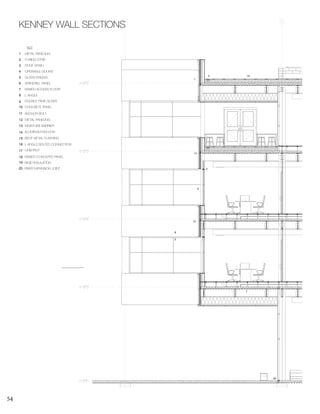 54
KENNEY WALL SECTIONS
1 METAL PANELING
FURING STRIP
ROOF DRAIN
OPERABLE DOORS
GLASS RAILING
SPANDREL PANEL
RAISED ACCESS FLOOR
DOUBLE PANE GLASS
CONCRETE PANEL
KEY
METAL PANELING
2
3
4
5
6
7
8
9
10
11
12
13
14
15
ALUMINUM MULLION
BENT METAL FLASHING
16
17
18
19
L-ANGLE BOLTED CONNECTION
RAISED CONCERTE PANEL
RIGID INSULATION
ANCHOR BOLT
MOISTURE BARRIER
UNISTRUT
L-ANGLE
3
20 FIBER EXPANSION JOINT
K L
Level 2
18' - 5"
Level 3
31' - 5"
Level 4
44' - 5"
Level 5
57' - 5"
Level 1
0' - 5"
1
2
3
7
9
10
12
17
20
8
 