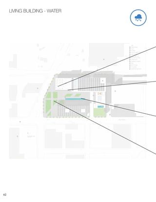 62
LIVING BUILDING - WATER
ROOF/SITE PLAN
SCALE: 1”=30’
1
2
3
4
5
PARKING RAMP
PLAZA
PV ARRAY
COLD STORAGE LOFTS
ASIAN MARKET
6
7
8
9
10
STREETCAR STOP
ONE-WAY BUS DRIVE
POWER PLANT
COMMUNITY GARDEN
POOL
KEY
1
2
3
4
5
6
7
8
9
10
11 ROOFTOP BAR
11
GRANDAVENUE
3RD STREET
12 CITY MARKET
12
13 COMMUTER RAIL STOP
13
 