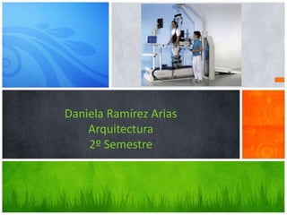 Daniela Ramírez Arias
Arquitectura
2º Semestre
 
