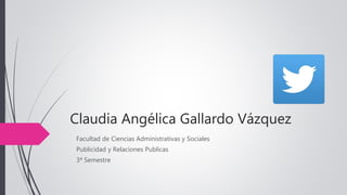 Claudia Angélica Gallardo Vázquez
Facultad de Ciencias Administrativas y Sociales
Publicidad y Relaciones Publicas
3ª Semestre
 