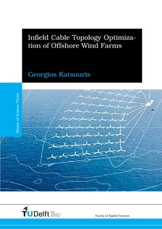 Faculty of Applied Sciences
Inﬁeld Cable Topology Optimiza-
tion of Offshore Wind Farms
Georgios Katsouris
MasterofScienceThesis
 