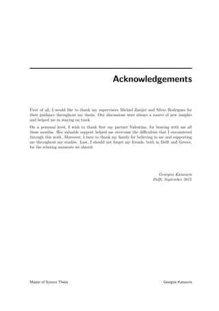 Acknowledgements
First of all, I would like to thank my supervisors Michiel Zaaijer and Sílvio Rodrigues for
their guidance throughout my thesis. Our discussions were always a source of new insights
and helped me in staying on track.
On a personal level, I wish to thank ﬁrst my partner Valentina, for bearing with me all
these months. Her valuable support helped me overcome the diﬃculties that I encountered
through this work. Moreover, I have to thank my family for believing in me and supporting
me throughout my studies. Last, I should not forget my friends, both in Delft and Greece,
for the relaxing moments we shared.
Georgios Katsouris
Delft, September 2015
Master of Science Thesis Georgios Katsouris
 