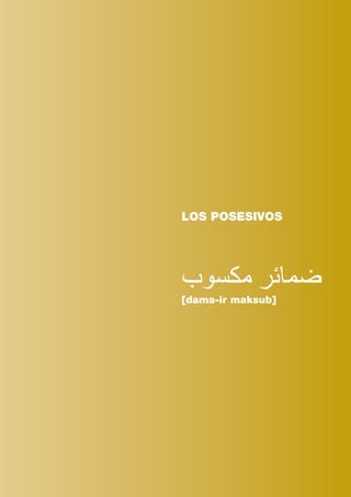 af_libro colegio_parte 2.FH11 15/1/09 10:44 P gina 8
Composici n
C M Y CM MY CY CMY K
LOS POSESIVOS
[dama-ir maksub]
 