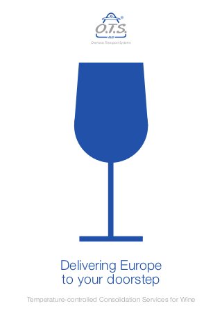 Delivering Europe
to your doorstep
Temperature-controlled Consolidation Services for Wine
 
