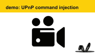 demo: UPnP command injection
 