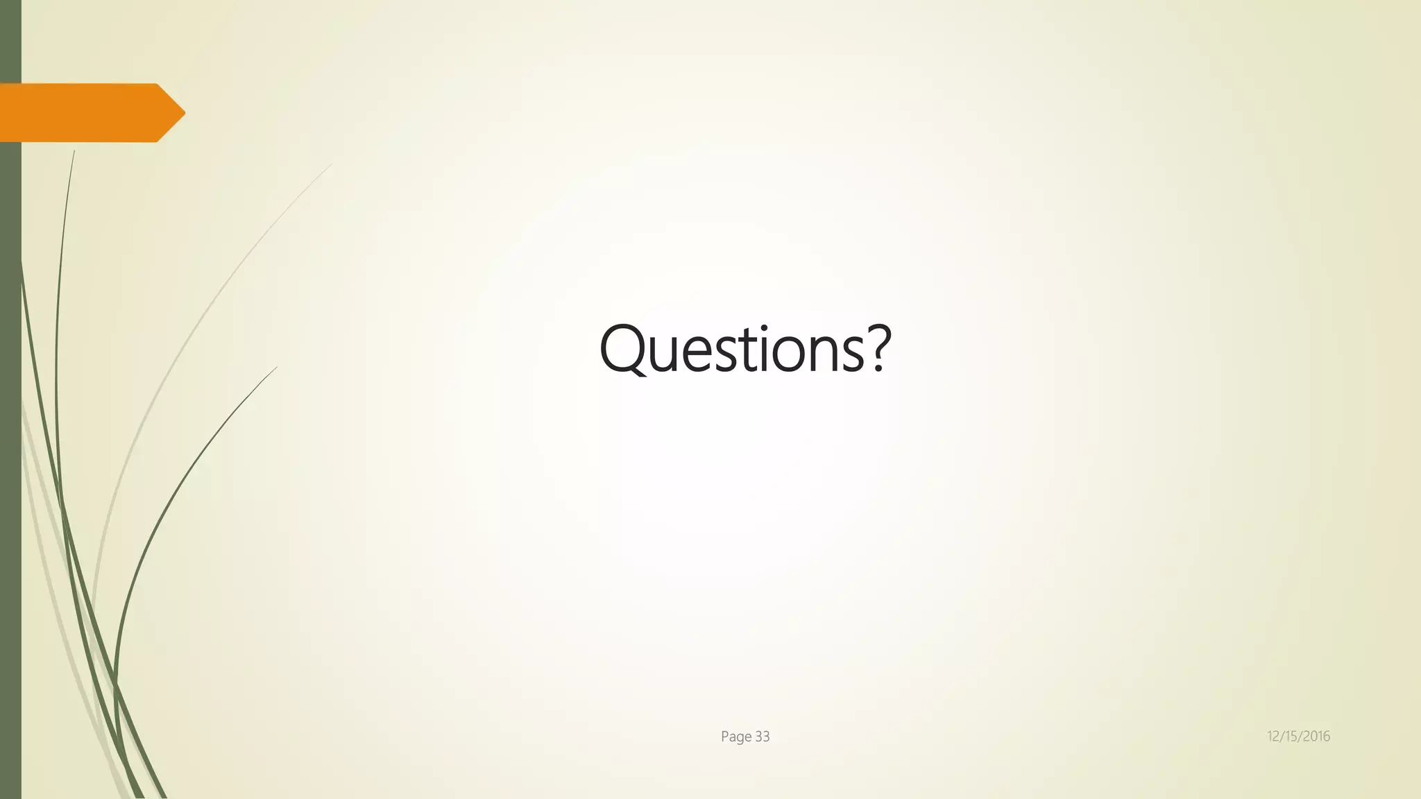 Questions?
Page 33 12/15/2016
 