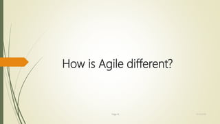 How is Agile different?
Page 16 12/15/2016
 