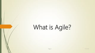 What is Agile?
Page 2 12/15/2016
 