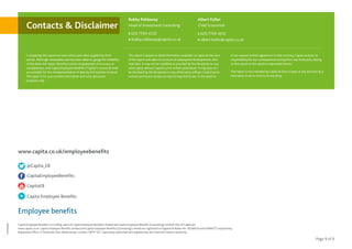 Page 9 of 9
In preparing this report we have relied upon data supplied by third
parties. Although reasonable care has been taken to gauge the reliability
of this data, this report therefore carries no guarantee of accuracy or
completeness, and Capita Employee Benefits (“Capita”) cannot be held
accountable for the misrepresentation of data by third parties involved.
The report is for your private information and is for discussion
purposes only.
This report is based on data/information available to Capita at the date
of the report and takes no account of subsequent developments after
that date. It may not be modified or provided by the Recipients to any
other party without Capita’s prior written permission. It may also not
be disclosed by the Recipients to any other party without Capita’s prior
written permission except as may be required by law. In the absence
of our express written agreement to the contrary, Capita accepts no
responsibility for any consequences arising from any third party relying
on this report or the opinions expressed therein.
This report is not intended by Capita to form a basis of any decision by a
third party to do or omit to do anything.
Bobby Riddaway
Head of Investment Consulting
t 020 7709 4532
e bobby.riddaway@capita.co.uk
Albert Küller
Chief Economist
t 020 7709 4912
e albert.kuller@capita.co.uk
Capita Employee Benefits is a trading name of Capita Employee Benefits Limited and Capita Employee Benefits (Consulting) Limited. Part of Capita plc.
www.capita.co.uk. Capita Employee Benefits Limited and Capita Employee Benefits (Consulting) Limited are registered in England & Wales No: 02260524 and 01860772 respectively.
Registered Office: 17 Rochester Row, Westminster, London, SW1P 1QT. Separately authorised and regulated by the Financial Conduct Authority.
CM15007
www.capita.co.uk/employeebenefits
Employee benefits
CapitaEmployeeBenefits
Capita Employee Benefits
@Capita_EB
CapitaEB
Contacts & Disclaimer
 