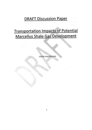 Draft Discussion Paper: Transportation Impacts of Potential Marcellus Shale Gas Development