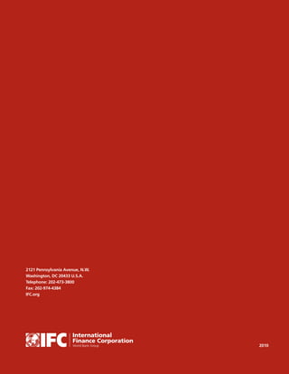 2121 Pennsylvania Avenue, N.W.
Washington, DC 20433 U.S.A.
Telephone: 202-473-3800
Fax: 202-974-4384
IFC.org
2010
 