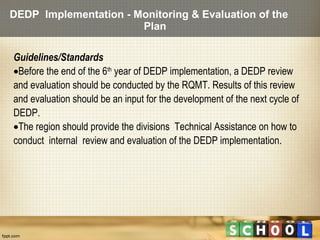 DEDP Implementation - Monitoring & Evaluation of the
                       Plan

Guidelines/Standards
•Before the end of ...