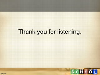 Thank you for listening.
 