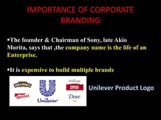 CORPORATE BRANDING<br />“Corporate branding is the practice of using a company&apos;s name as a product brand name. It is ...