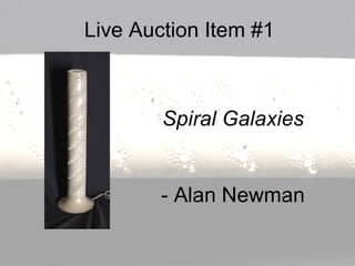 Live Auction Item #1 Spiral Galaxies - Alan Newman 