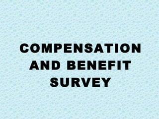 COMPENSATION AND BENEFIT SURVEY 