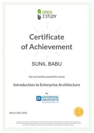 Certificate
of Achievement
SUNIL BABU
has successfully passed the course
Introduction to Enterprise Architecture
by
March 15th, 2016
 