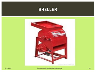 2/1/2017 Introduction to Agricultural Engineering 15
SHELLER
 