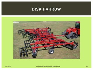 2/1/2017 Introduction to Agricultural Engineering 25
DISK HARROW
 