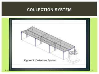 2/1/2017 Introduction to Agricultural Engineering 44
COLLECTION SYSTEM
 