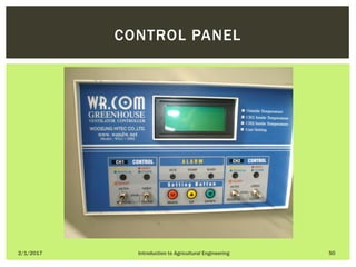 2/1/2017 Introduction to Agricultural Engineering 50
CONTROL PANEL
 