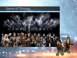 Game of Thrones
 