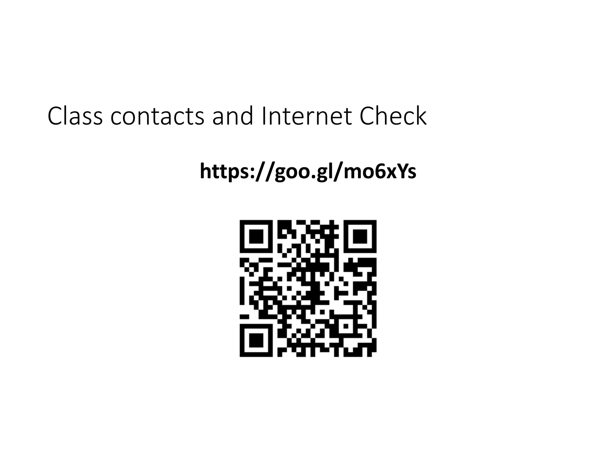 Class contacts and Internet Check
https://goo.gl/mo6xYs
 