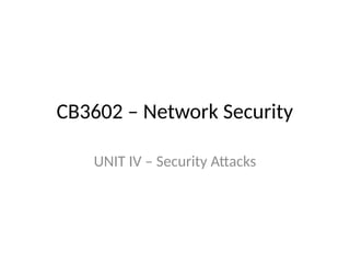 CB3602_Unit_IV_Security_Attacks.pptx presentation ppt | PPTX