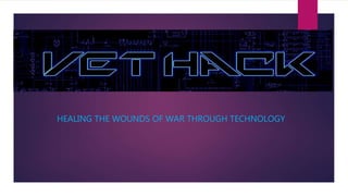 HEALING THE WOUNDS OF WAR THROUGH TECHNOLOGY
 