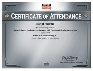 Ranjit Sharma
Has successfully attended
Strength Design Anchorages to Concrete with Post-Installed Adhesive Anchors
On 3/24/2015
Held in West Bloomfield Twp, MI
Earning 1 PDH Credit(s) [1.0 Contact Hour(s)]
 