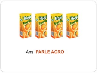 Ans. PARLE AGRO
 