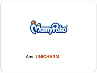 Ans. UNICHARM
 