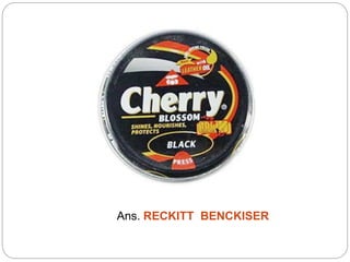 Ans. RECKITT BENCKISER
 