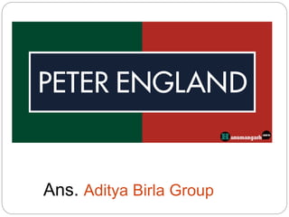 Ans. Aditya Birla Group
 