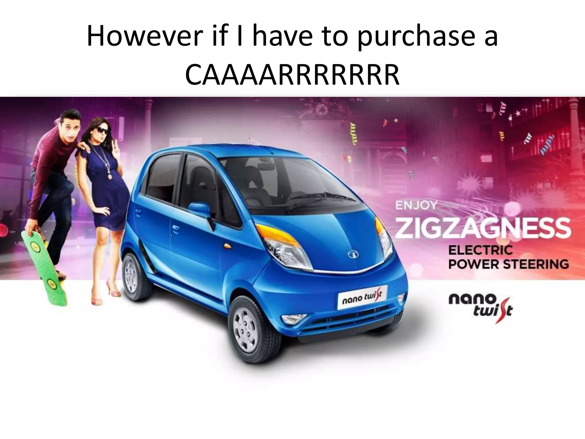 However if I have to purchase a
CAAAARRRRRRR