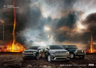 Fire Whirl
Canberra (Australia)35°18’27” S
149°07’27.9” E
Wonder is out there. The 2014 Jeep®
Range.
Jeep®
isaregisteredtrademarkofChryslerGroupLLC.
 