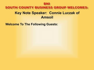 Welcome To The Following Guests:
Key Note Speaker: Connie Luczak of
Amsoil
 